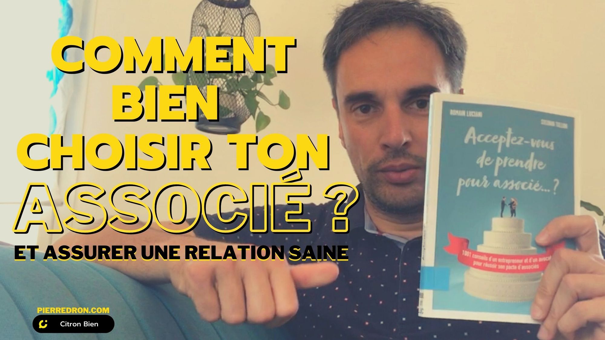 Comment BIEN choisir son associé ? Quel est le bon deal avec son associé ?