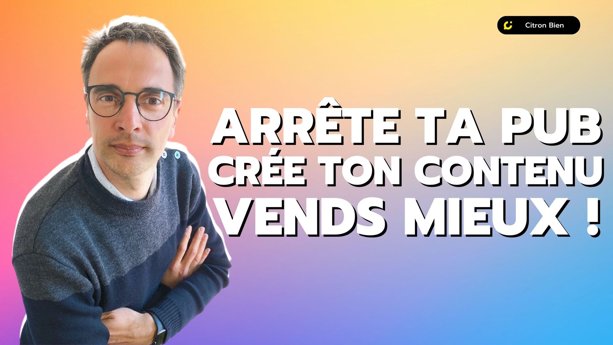 Arrête la Pub, crée ton Contenu de Marque & vends mieux avec le Brand Content