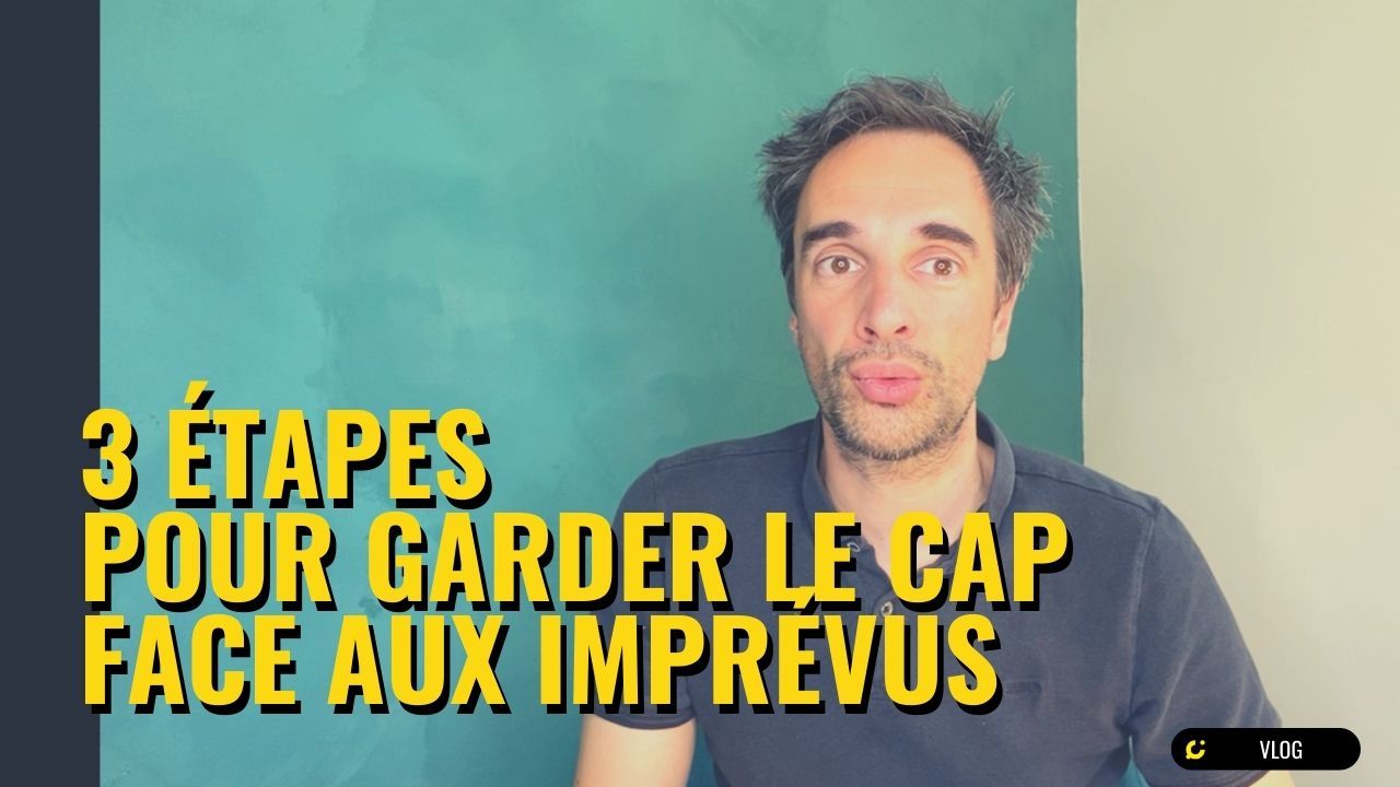 Imprévus : 3 étapes pour garder le cap en tant qu'entrepreneur