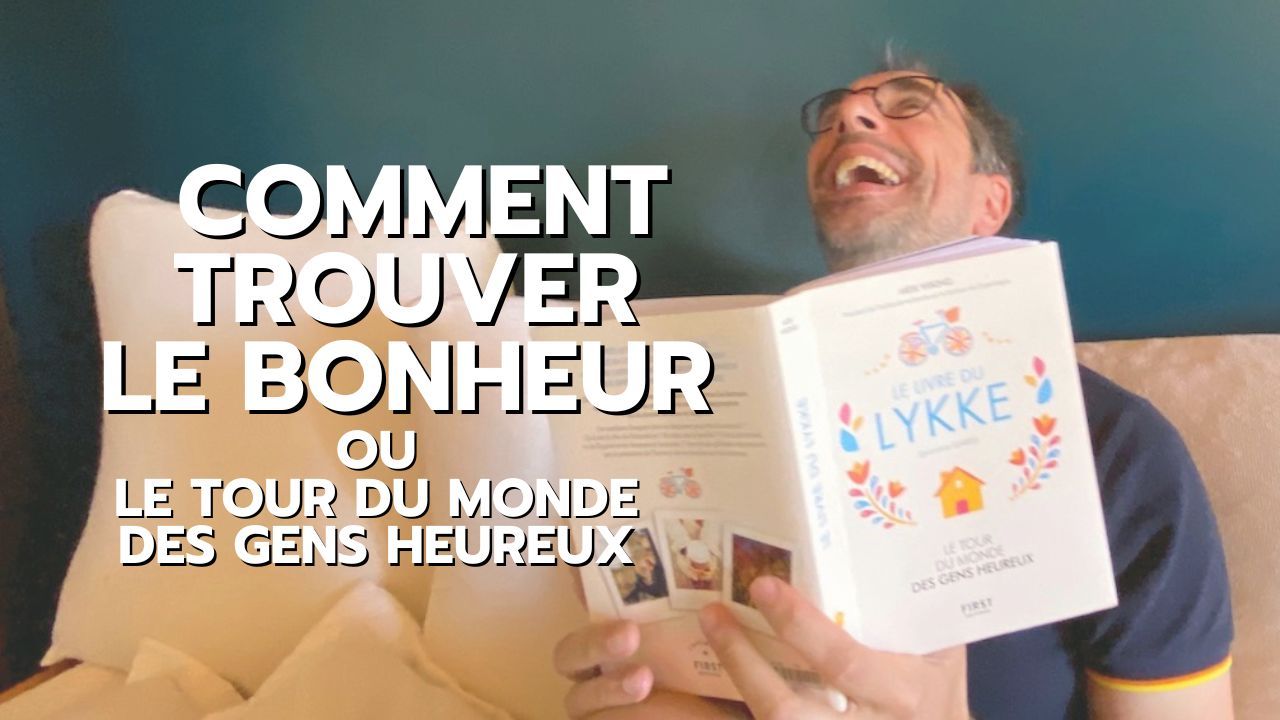 Comment trouver le bonheur ou le tour du Monde des gens heureux : le livre du Lykke de Meik Wiking