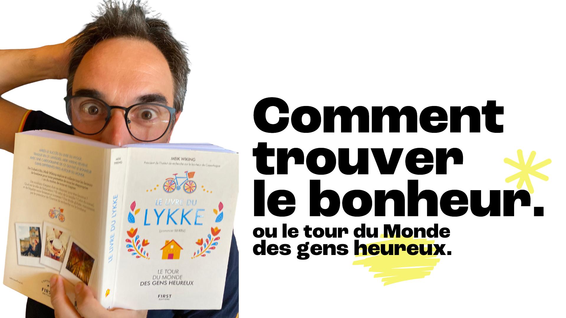 Comment trouver le bonheur ou le tour du Monde des gens heureux avec Meik Wiking