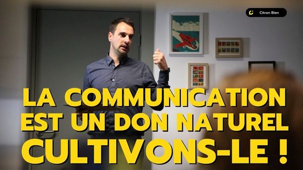 Communiquer est un don naturel - cultivons-le