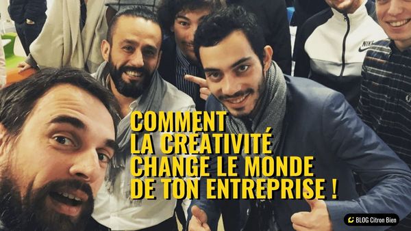 Comment la créativité change le monde de ton entreprise !