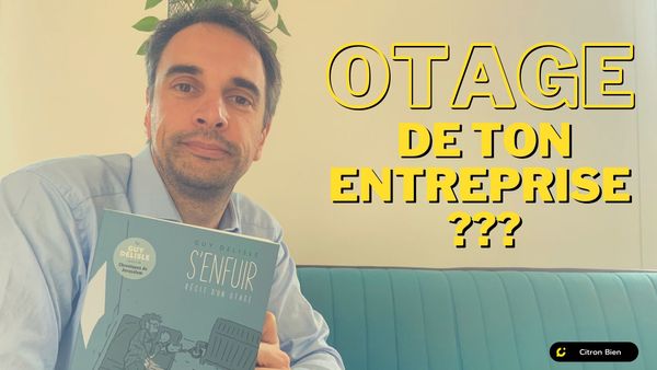 Otage de ton entreprise ? Fuis ! ou comment sortir de ce piège.